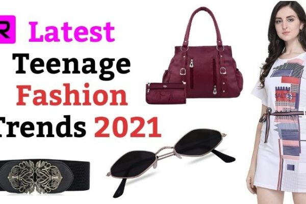 10 Latest Teenage Fashion Trends 2021